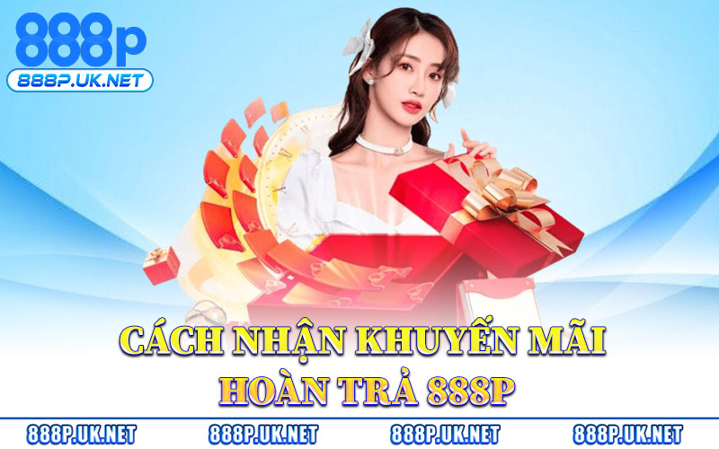 Cách Nhận Khuyến Mãi Hoàn Trả 888P