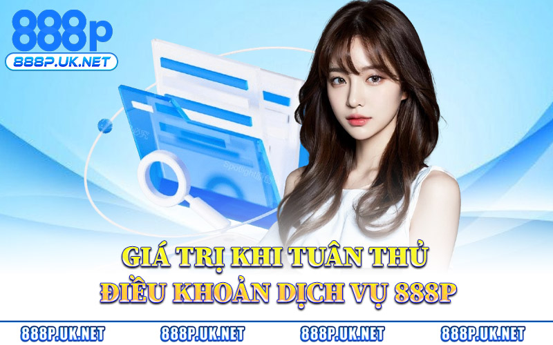 Giá Trị Khi Tuân Thủ Điều Khoản Dịch Vụ 888P