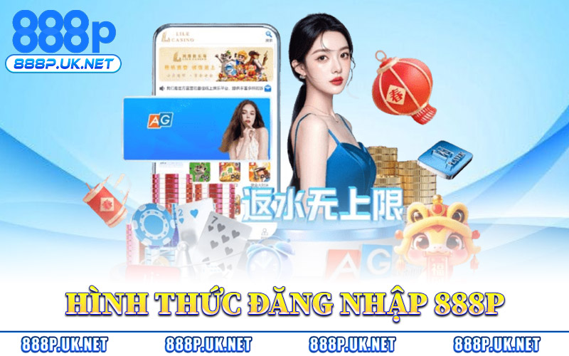 Hình Thức Đăng Nhập 888P Hiện Nay
