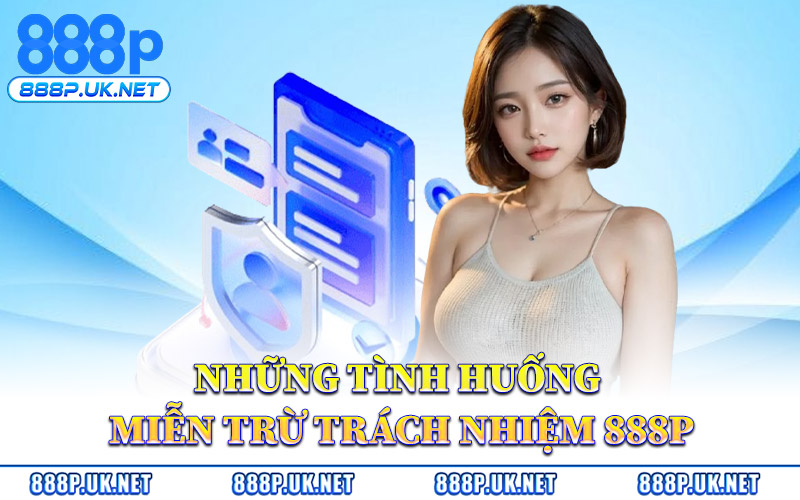 Những Tình Huống Miễn Trừ Trách Nhiệm 888P
