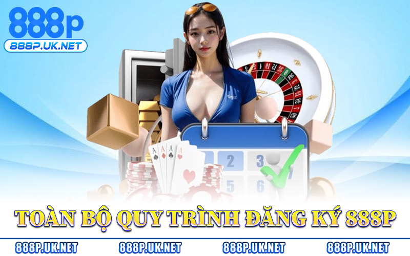 Đăng Ký 888P – Nền Tảng Giải Trí Đáng Tin Cậy Top Đầu 2026 2 Toàn Bộ Quy Trình Đăng Ký 888P