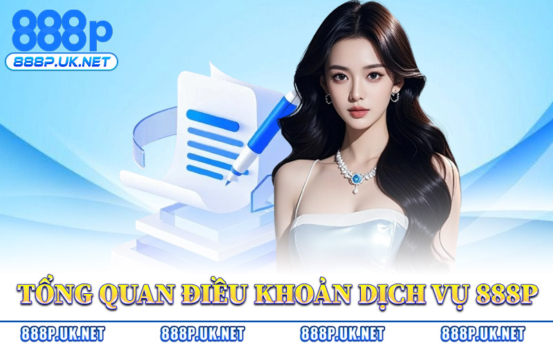 Tổng Quan Điều Khoản Dịch Vụ 888P